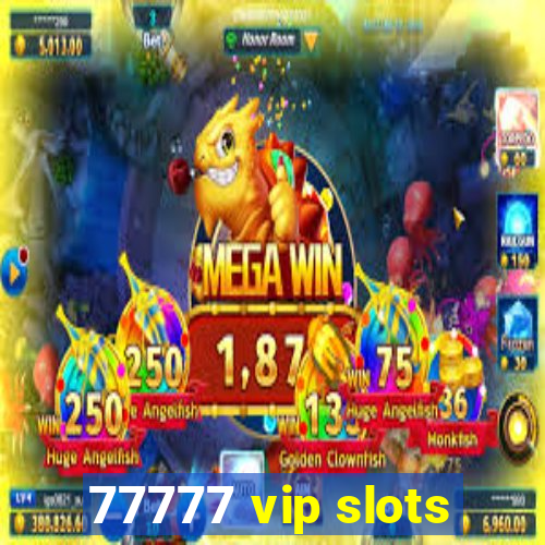 77777 vip slots